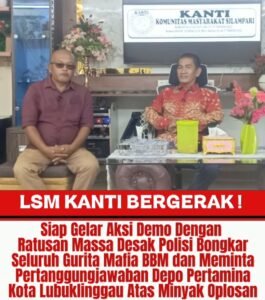 Pasca Polda Sumsel Ungkap Gudang Oplosan dan penimbunan BBM, LSM KANTI Desak Manajer Depo Pertamina Lubuklinggau Dicopot